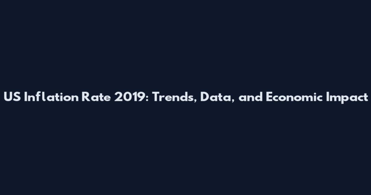 US Inflation Rate 2019: Trends, Data, and Economic Impact