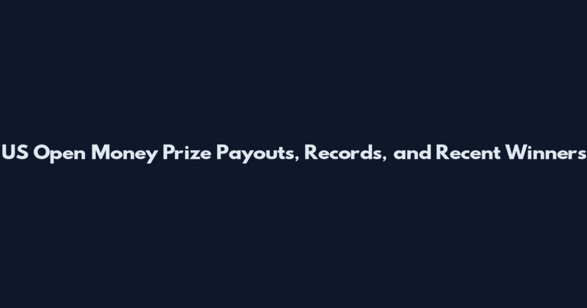 US Open Money Prize Payouts, Records, and Recent Winners
