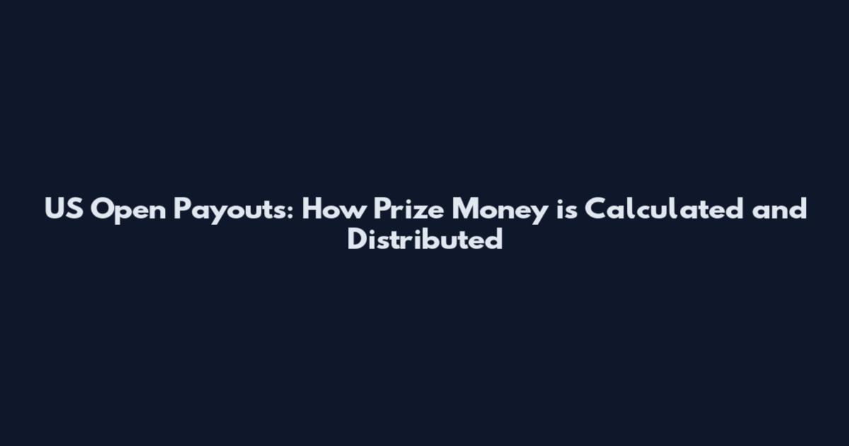 US Open Payouts: How Prize Money is Calculated and Distributed