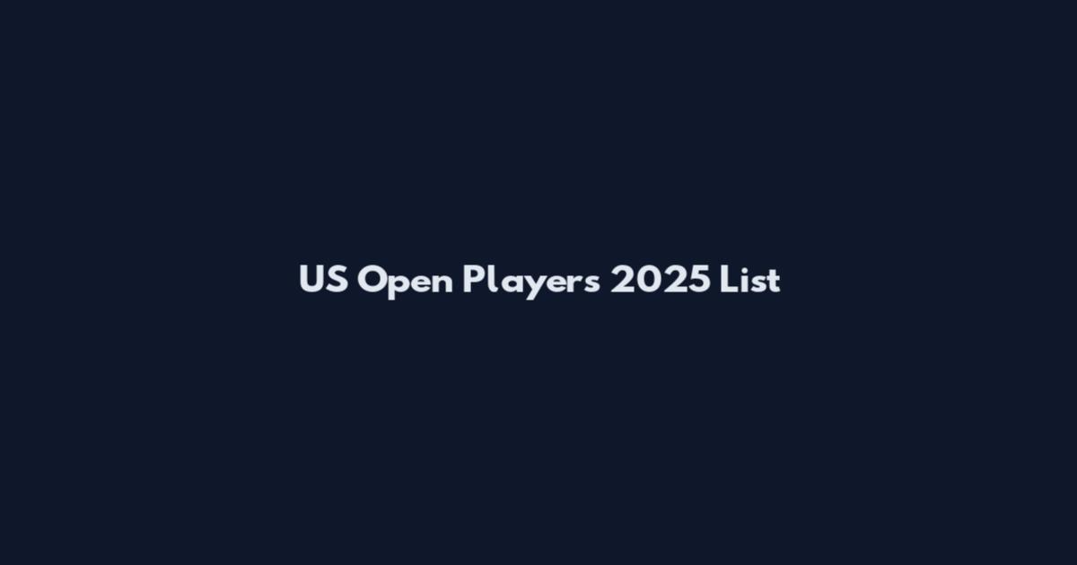 US Open Players 2025 List