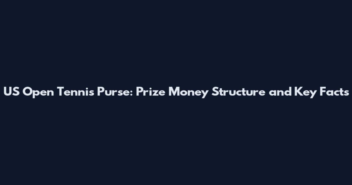 US Open Tennis Purse: Prize Money Structure and Key Facts
