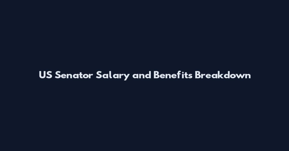 US Senator Salary and Benefits Breakdown