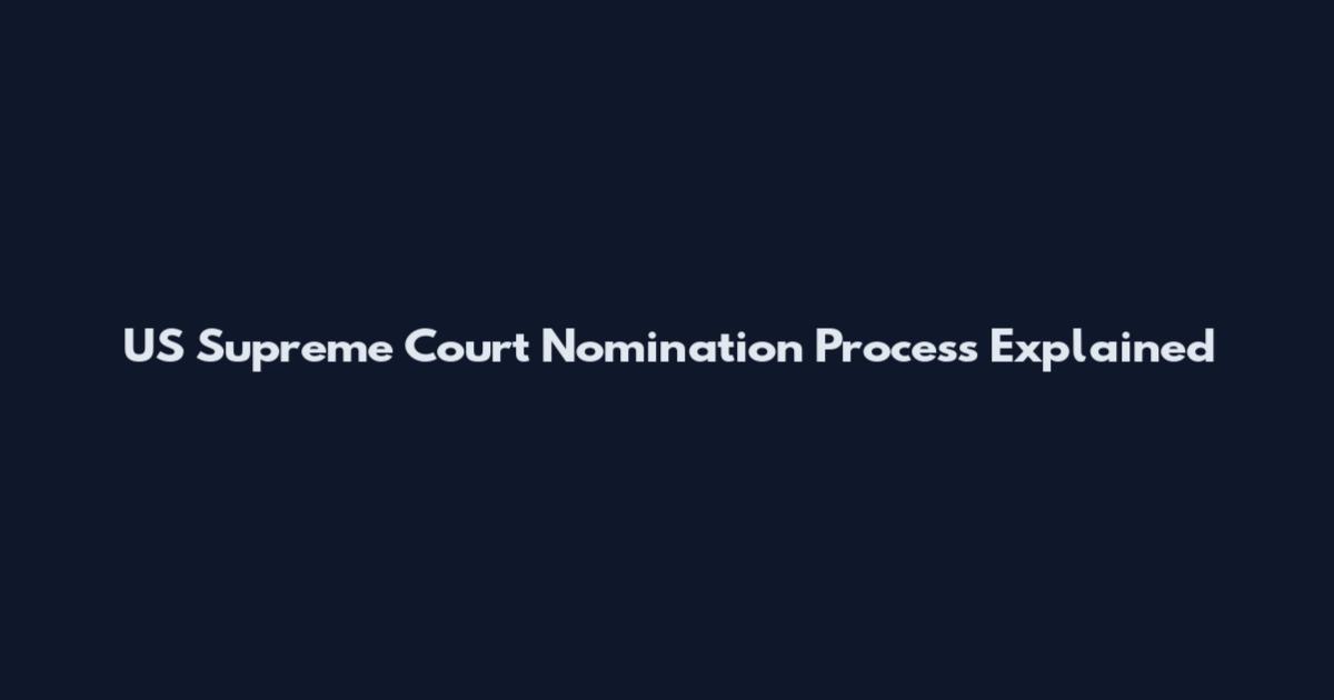 US Supreme Court Nomination Process Explained