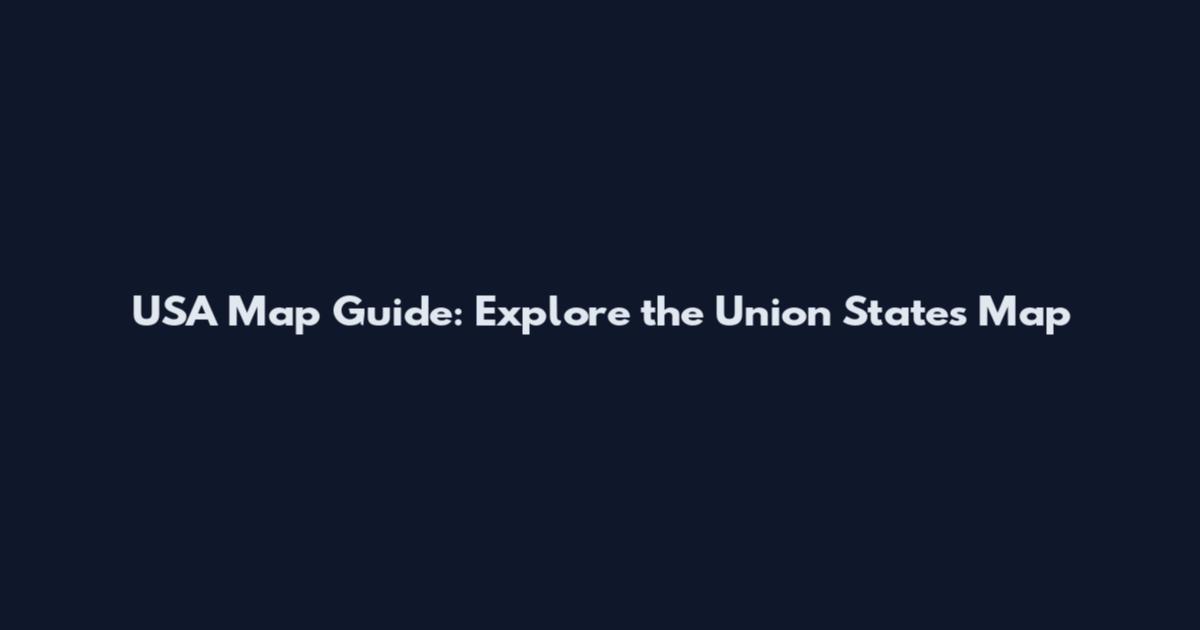 USA Map Guide: Explore the Union States Map