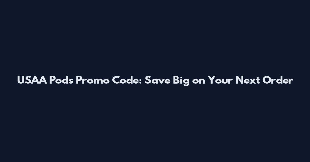 USAA Pods Promo Code: Save Big on Your Next Order