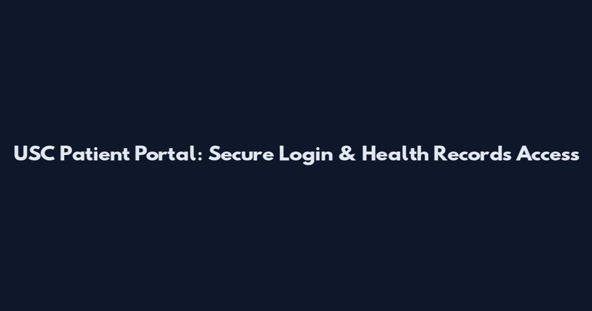 USC Patient Portal: Secure Login & Health Records Access