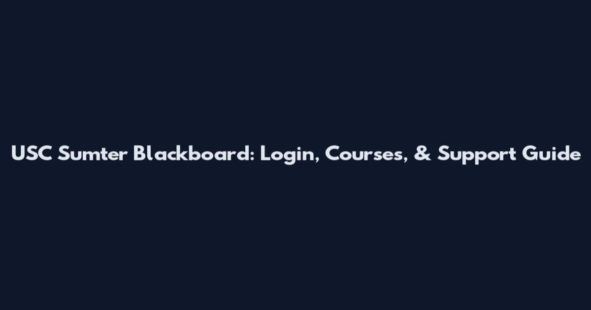 USC Sumter Blackboard: Login, Courses, & Support Guide