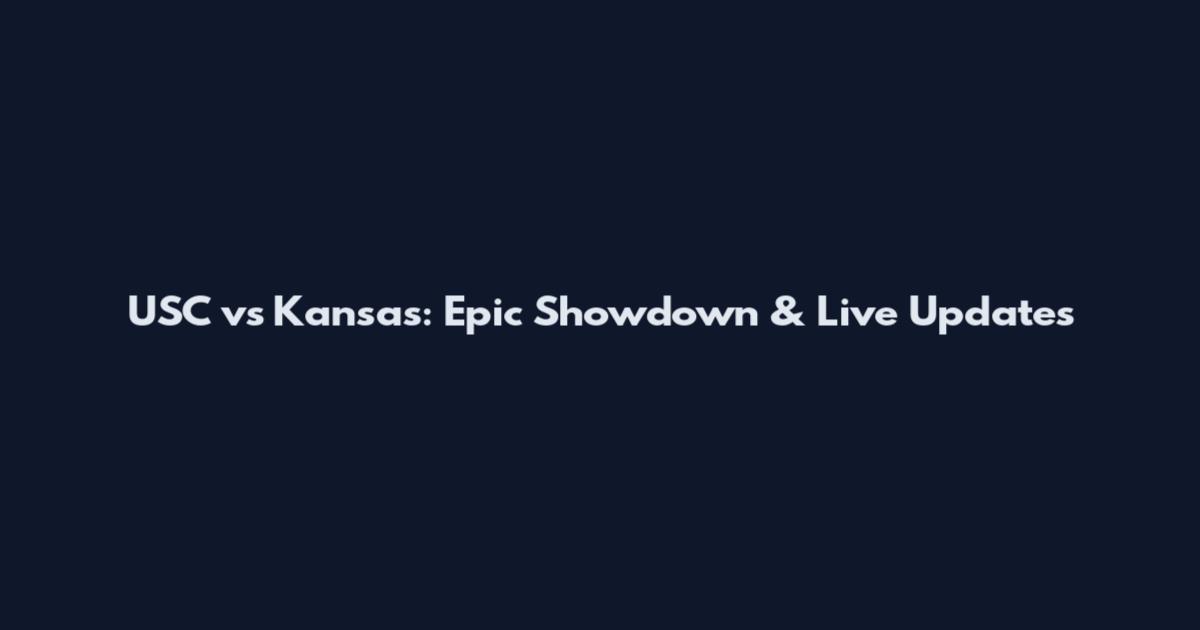 USC vs Kansas: Epic Showdown & Live Updates