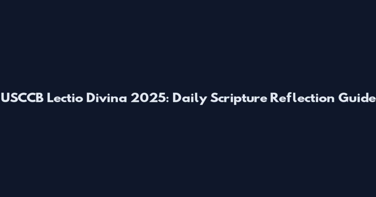 USCCB Lectio Divina 2025: Daily Scripture Reflection Guide
