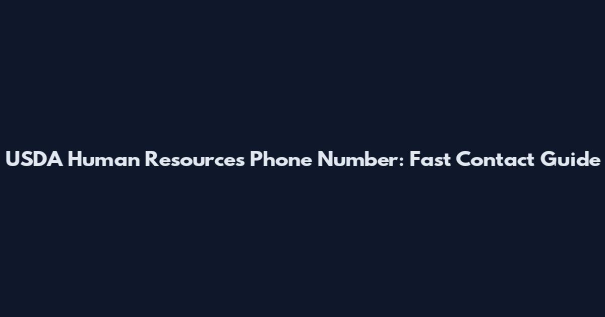 USDA Human Resources Phone Number: Fast Contact Guide