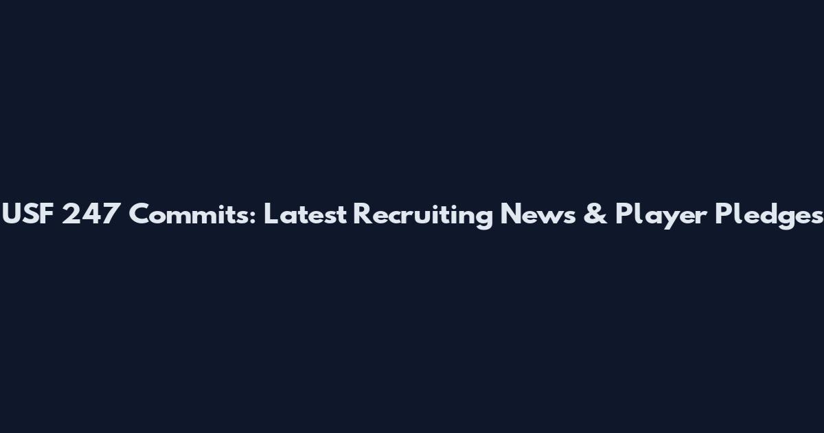 USF 247 Commits: Latest Recruiting News & Player Pledges