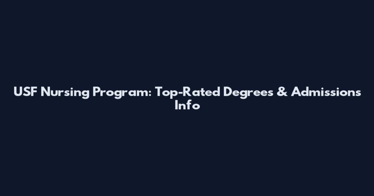 USF Nursing Program: Top-Rated Degrees & Admissions Info