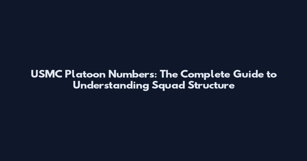 USMC Platoon Numbers: The Complete Guide to Understanding Squad Structure