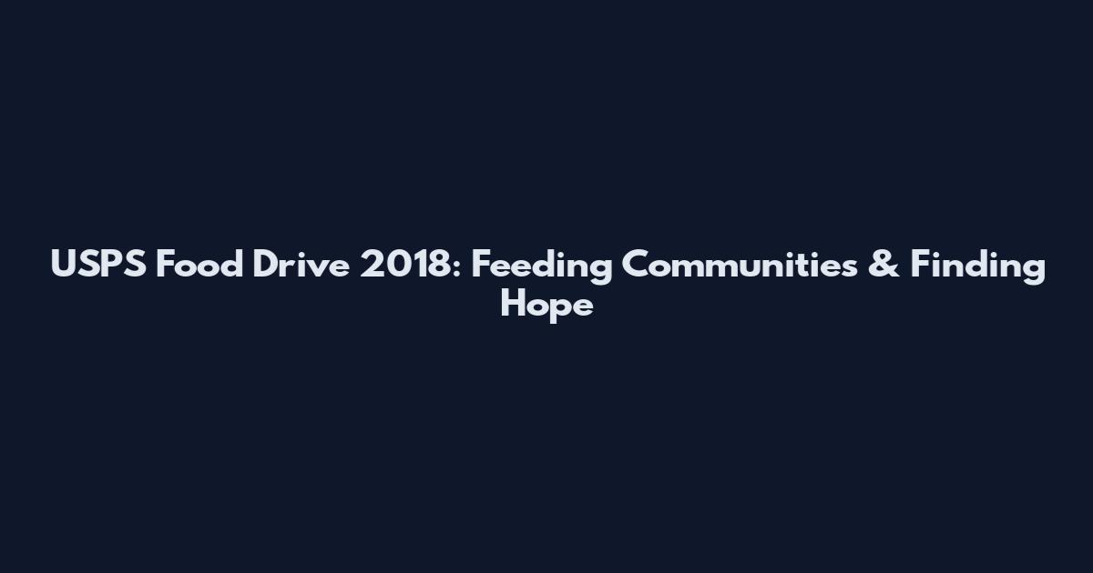 USPS Food Drive 2018: Feeding Communities & Finding Hope