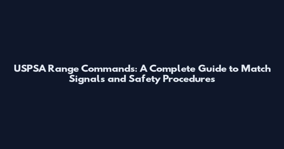USPSA Range Commands: A Complete Guide to Match Signals and Safety Procedures