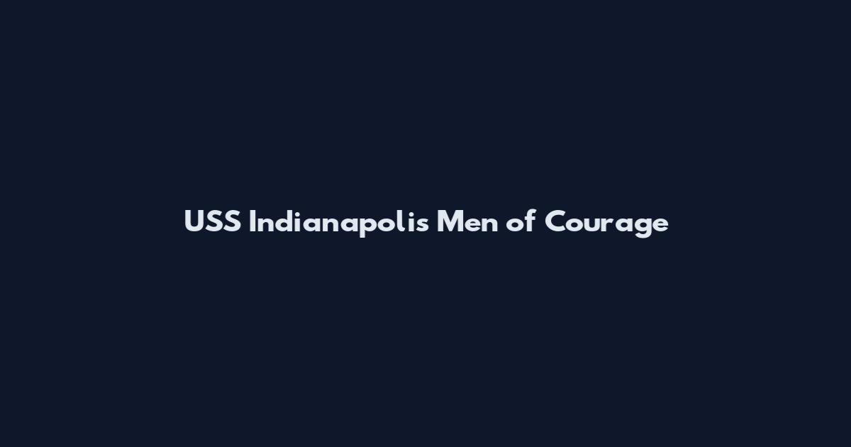 USS Indianapolis Men of Courage