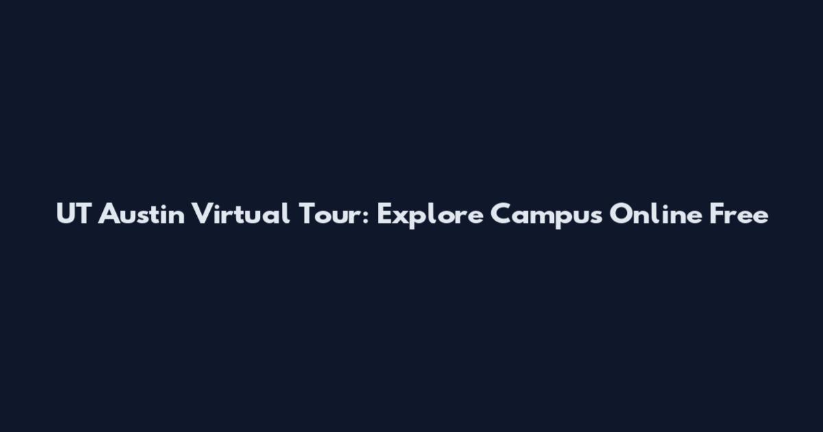 UT Austin Virtual Tour: Explore Campus Online Free