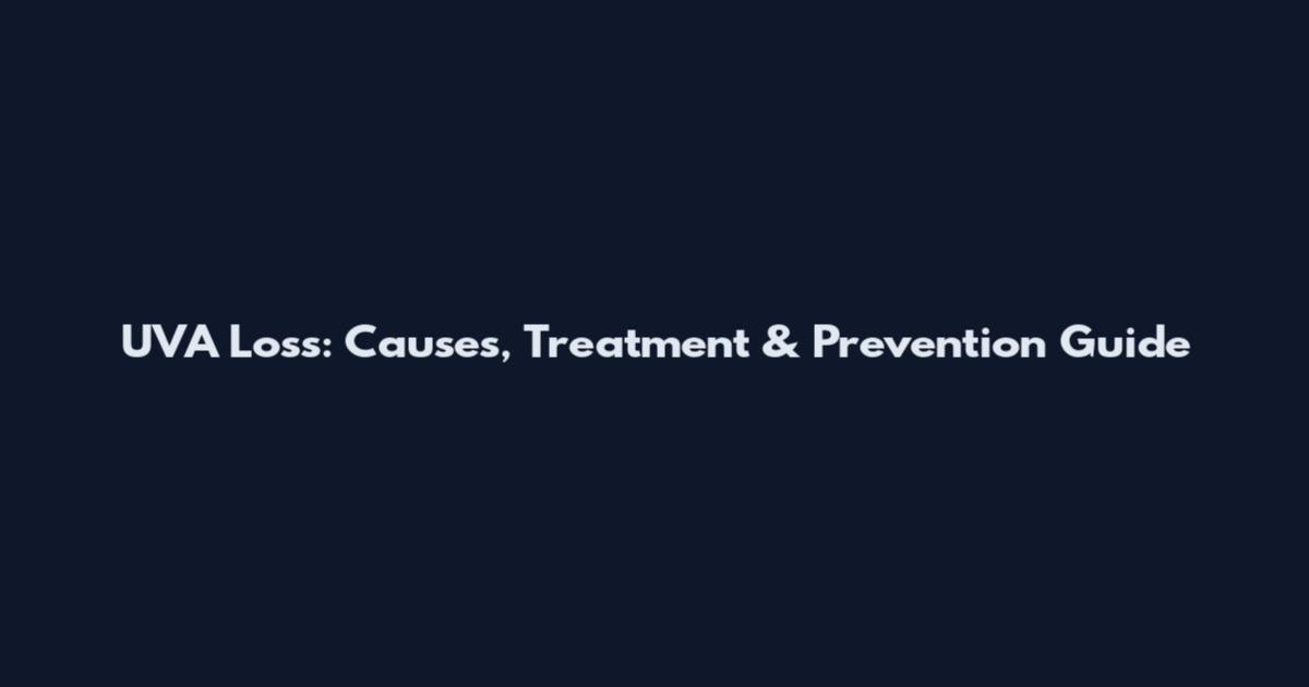 UVA Loss: Causes, Treatment & Prevention Guide
