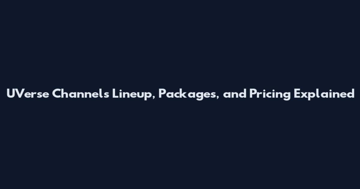 UVerse Channels Lineup, Packages, and Pricing Explained