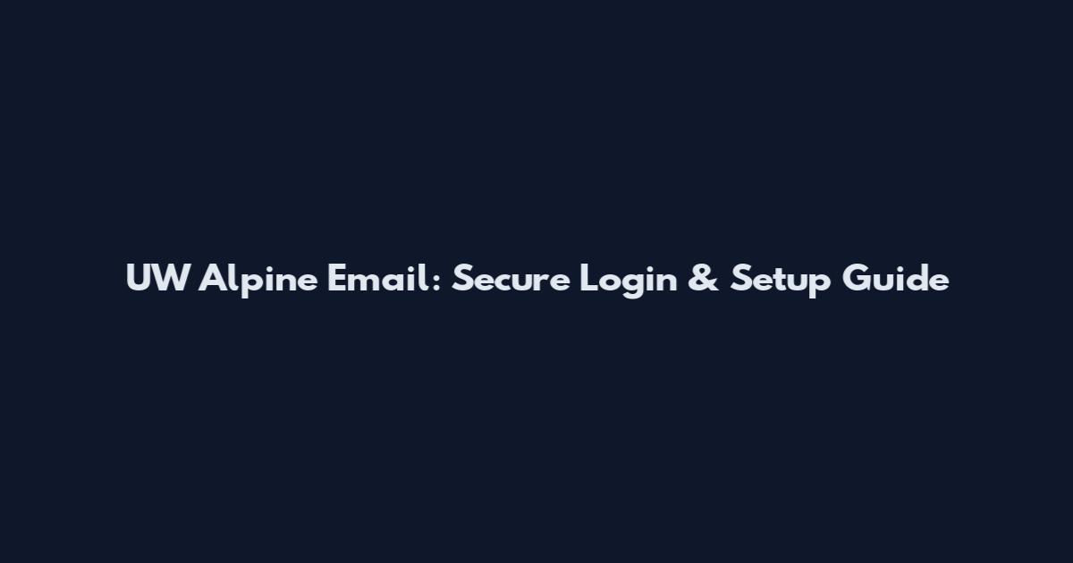 UW Alpine Email: Secure Login & Setup Guide