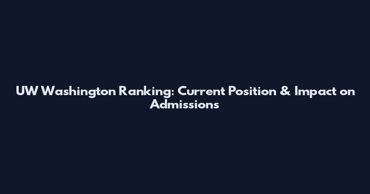 UW Washington Ranking: Current Position & Impact on Admissions