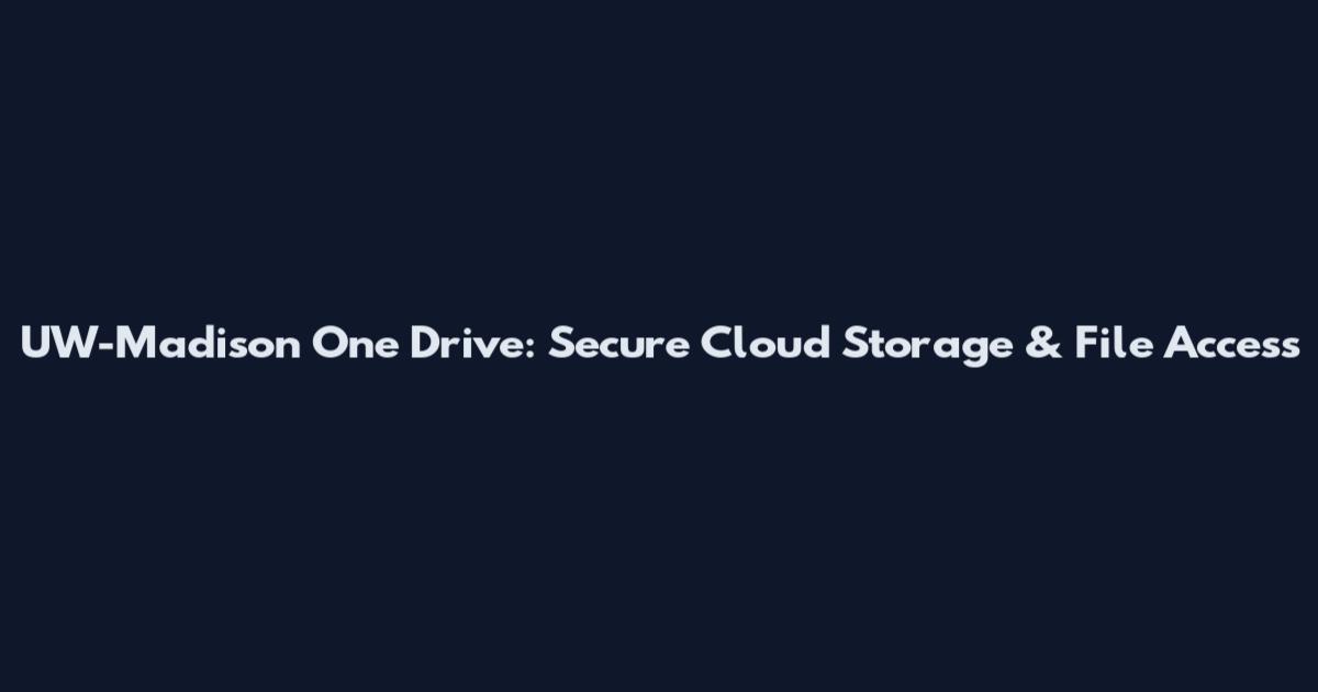UW-Madison One Drive: Secure Cloud Storage & File Access