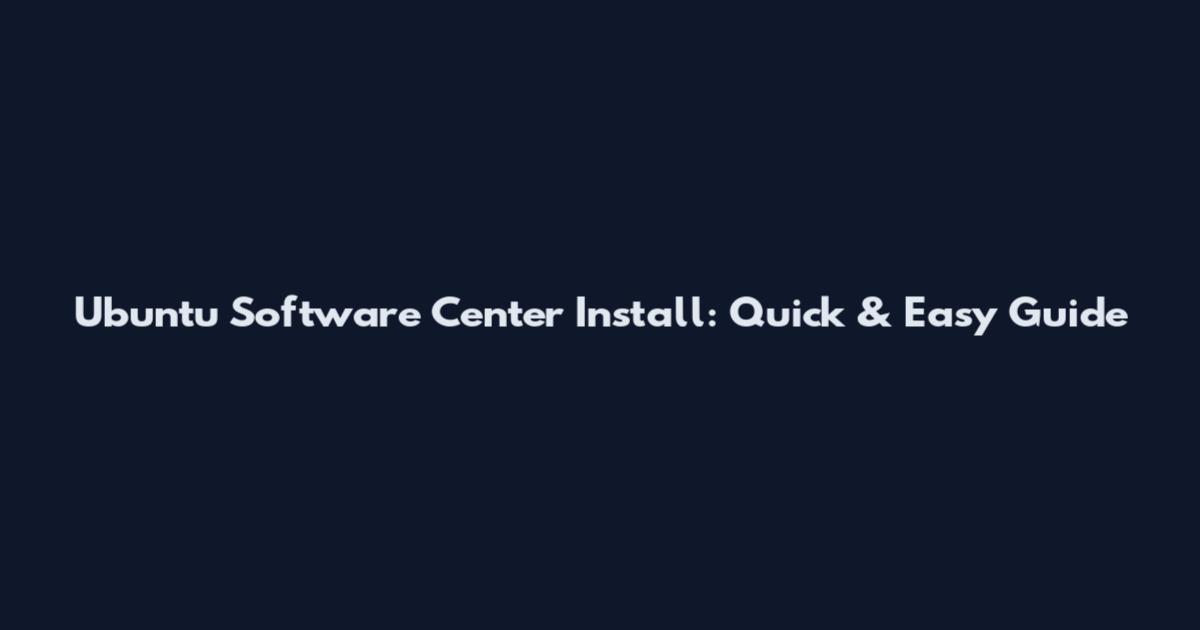 Ubuntu Software Center Install: Quick & Easy Guide
