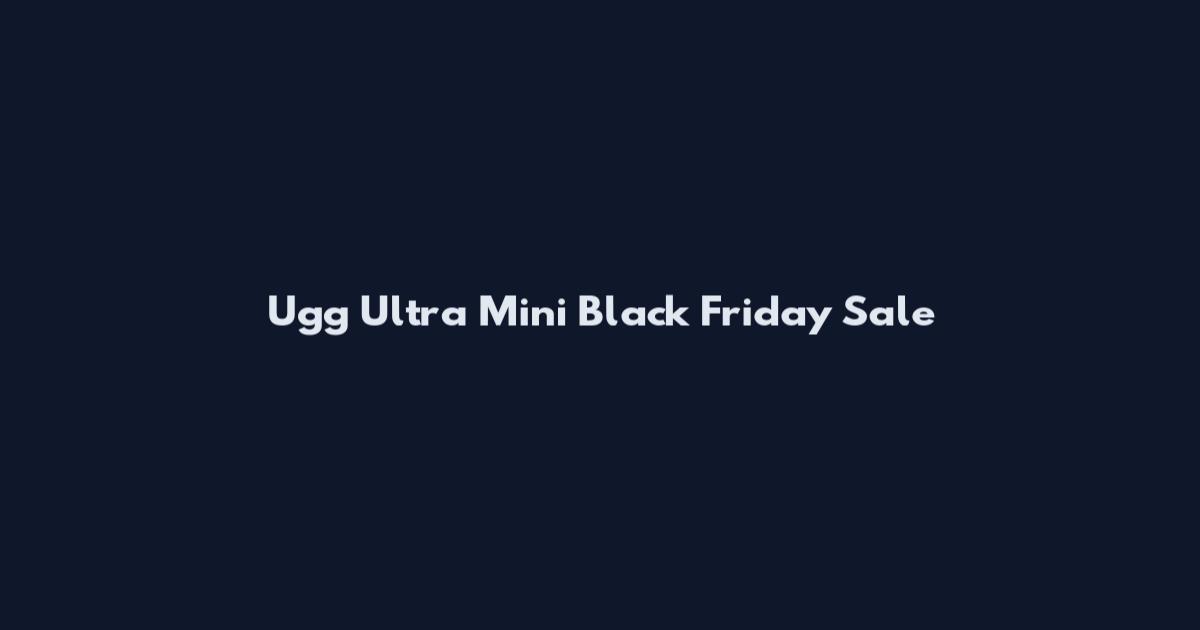 Ugg Ultra Mini Black Friday Sale