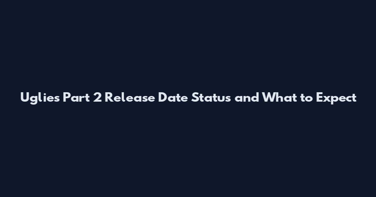 Uglies Part 2 Release Date Status and What to Expect