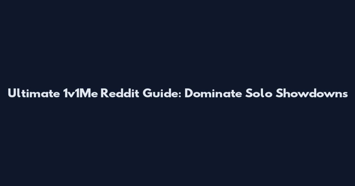 Ultimate 1v1Me Reddit Guide: Dominate Solo Showdowns