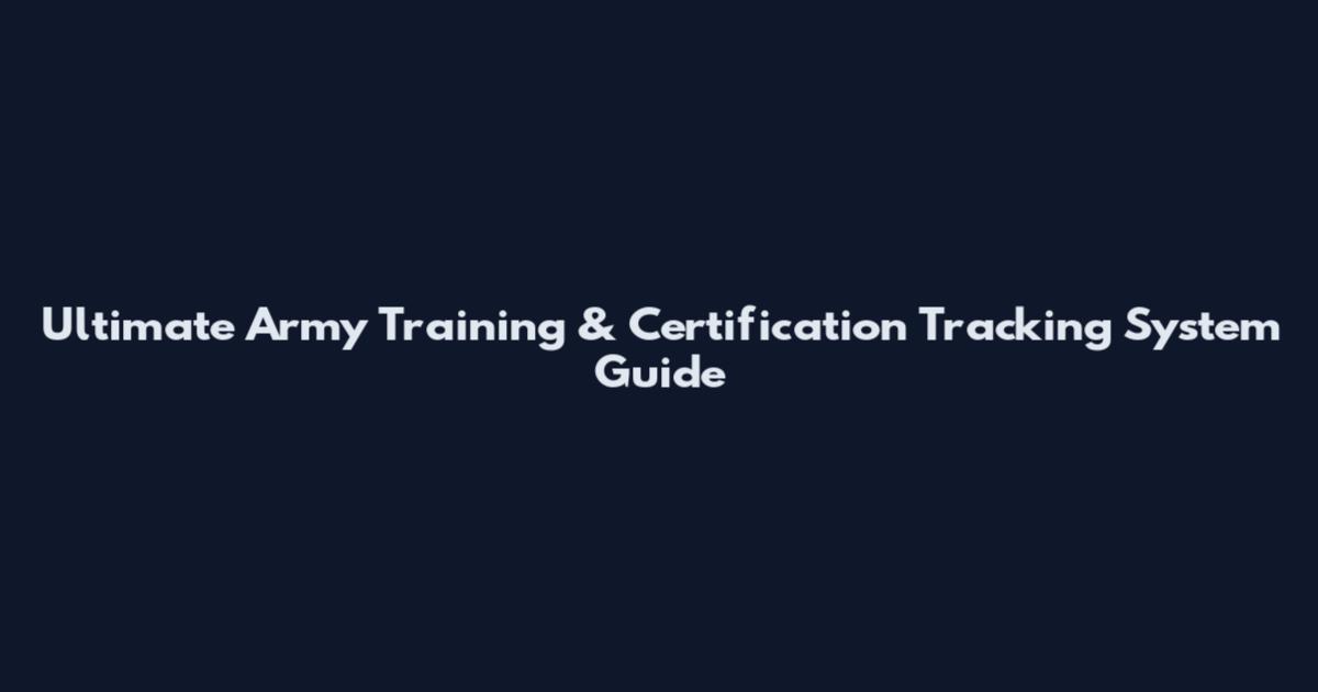 Ultimate Army Training & Certification Tracking System Guide