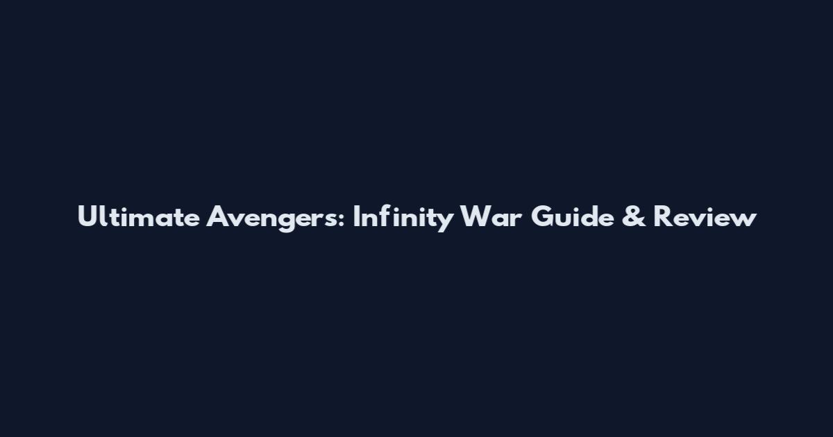 Ultimate Avengers: Infinity War Guide & Review
