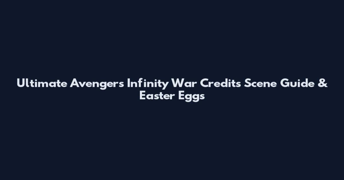 Ultimate Avengers Infinity War Credits Scene Guide & Easter Eggs