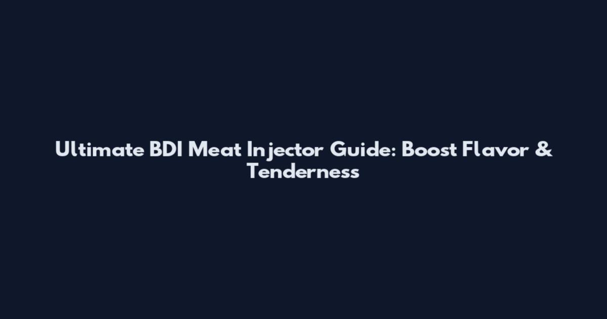 Ultimate BDI Meat Injector Guide: Boost Flavor & Tenderness