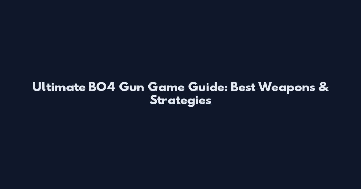Ultimate BO4 Gun Game Guide: Best Weapons & Strategies