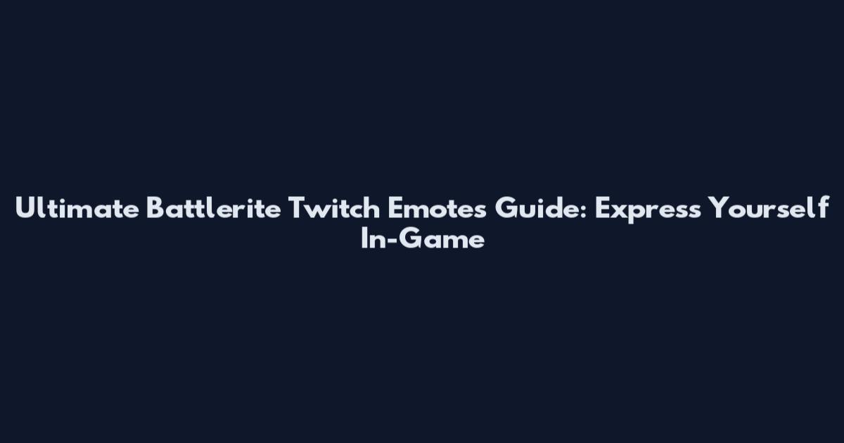 Ultimate Battlerite Twitch Emotes Guide: Express Yourself In-Game