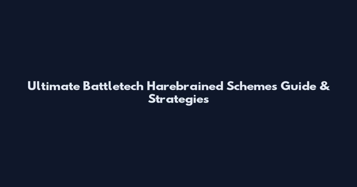 Ultimate Battletech Harebrained Schemes Guide & Strategies