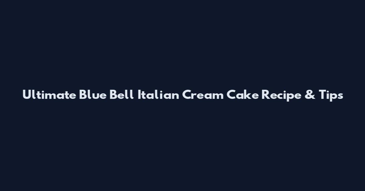 Ultimate Blue Bell Italian Cream Cake Recipe & Tips