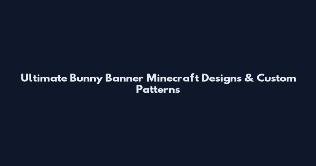 Ultimate Bunny Banner Minecraft Designs & Custom Patterns