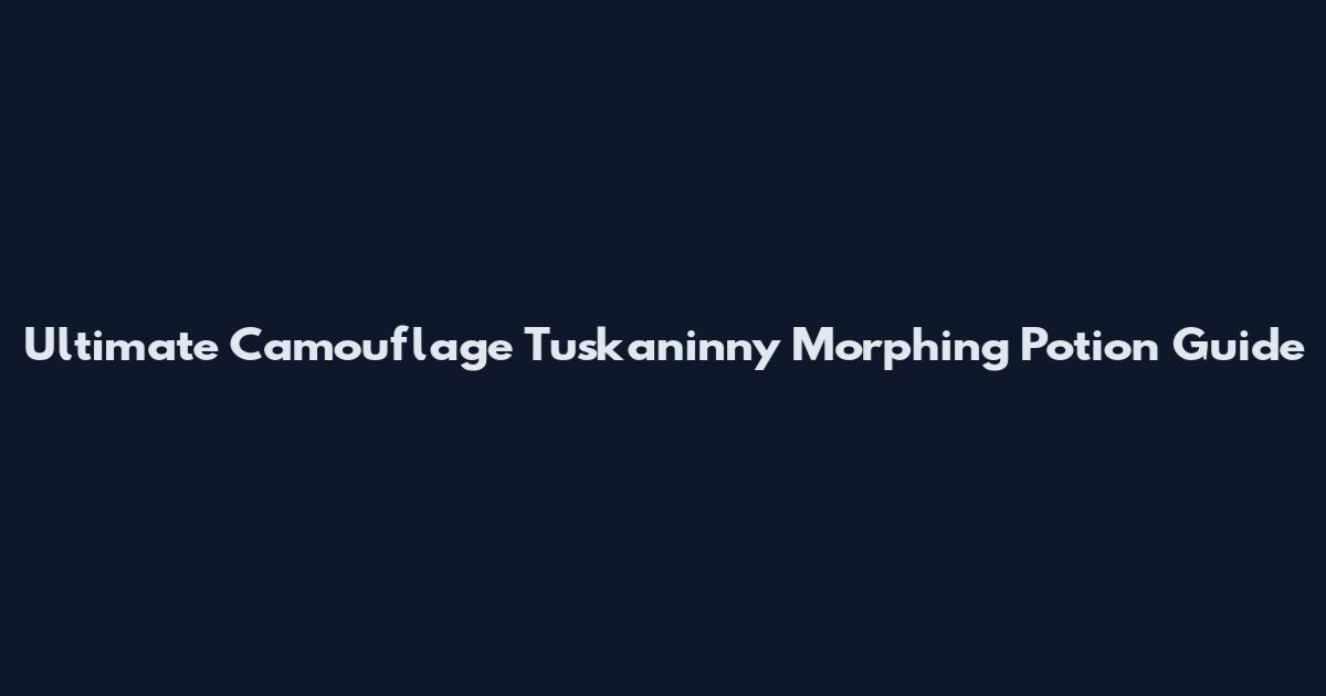 Ultimate Camouflage Tuskaninny Morphing Potion Guide