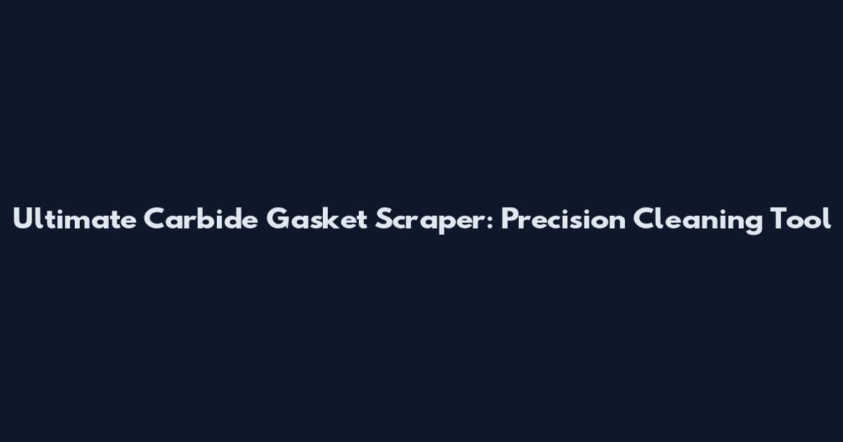 Ultimate Carbide Gasket Scraper: Precision Cleaning Tool