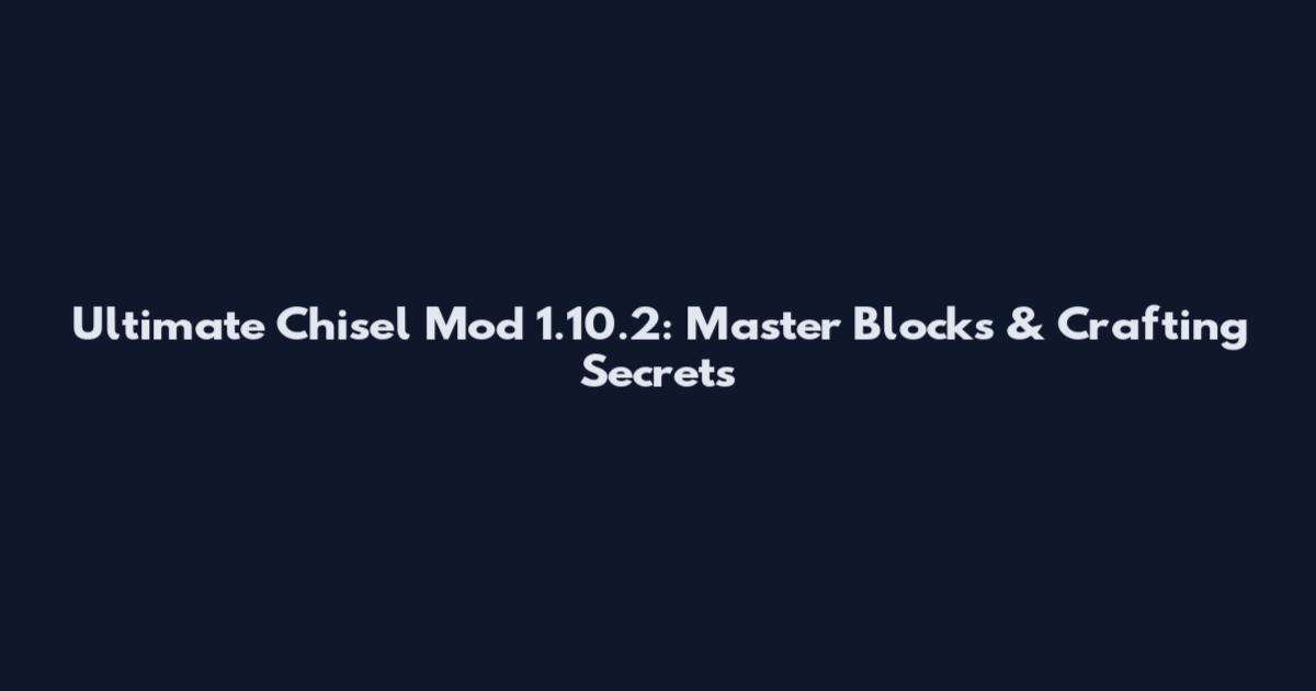 Ultimate Chisel Mod 1.10.2: Master Blocks & Crafting Secrets