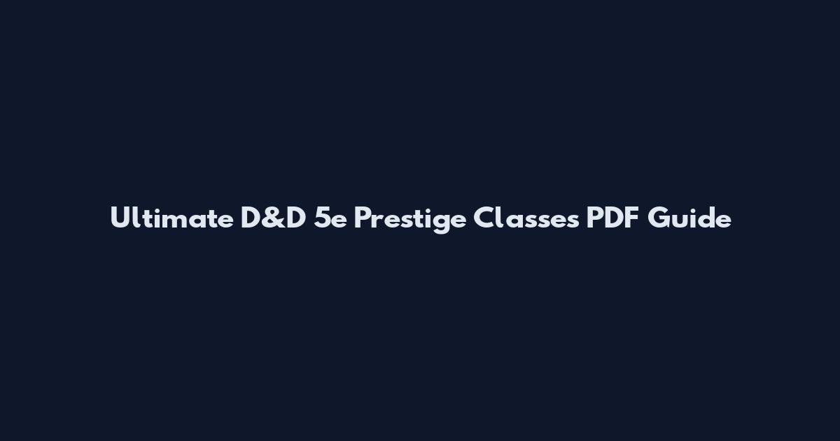 Ultimate D&D 5e Prestige Classes PDF Guide