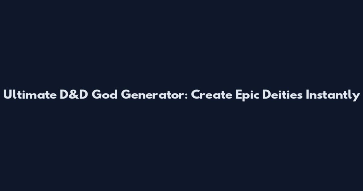 Ultimate D&D God Generator: Create Epic Deities Instantly