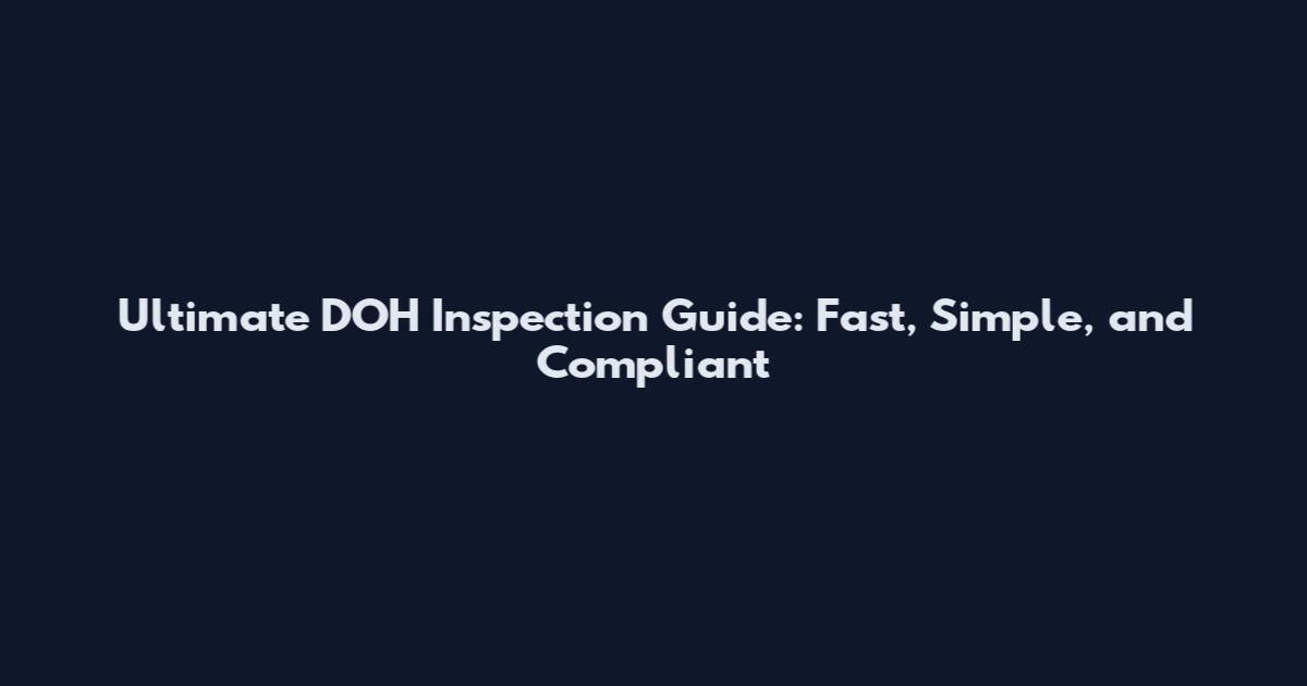 Ultimate DOH Inspection Guide: Fast, Simple, and Compliant