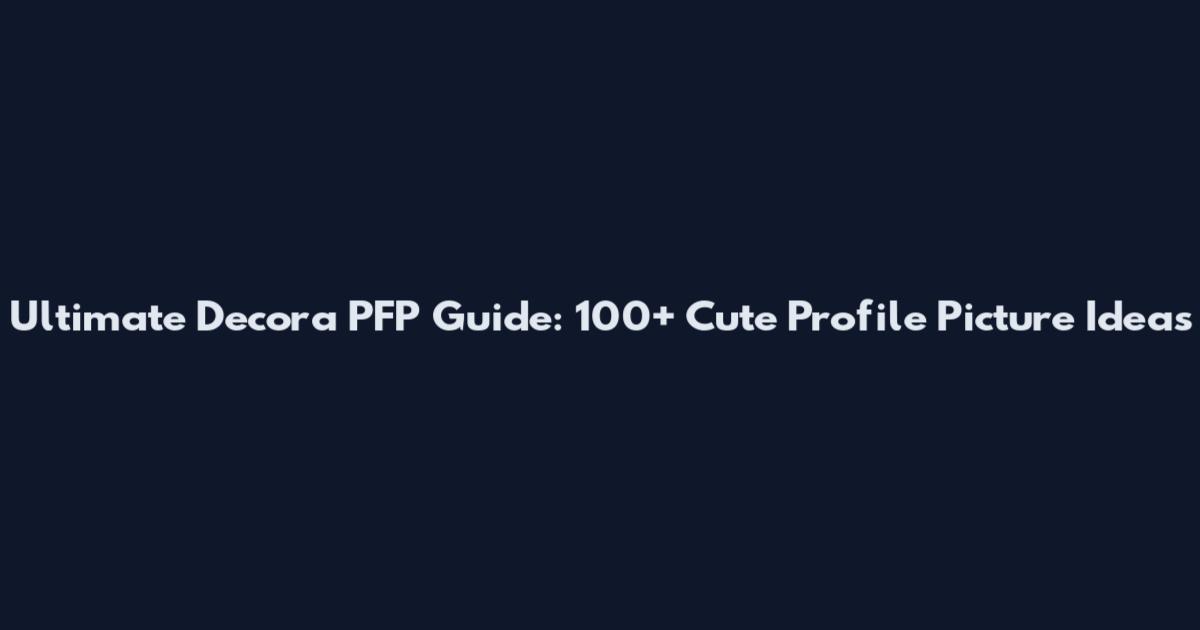 Ultimate Decora PFP Guide: 100+ Cute Profile Picture Ideas