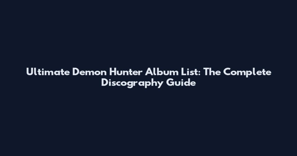 Ultimate Demon Hunter Album List: The Complete Discography Guide