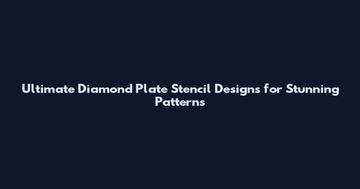Ultimate Diamond Plate Stencil Designs for Stunning Patterns