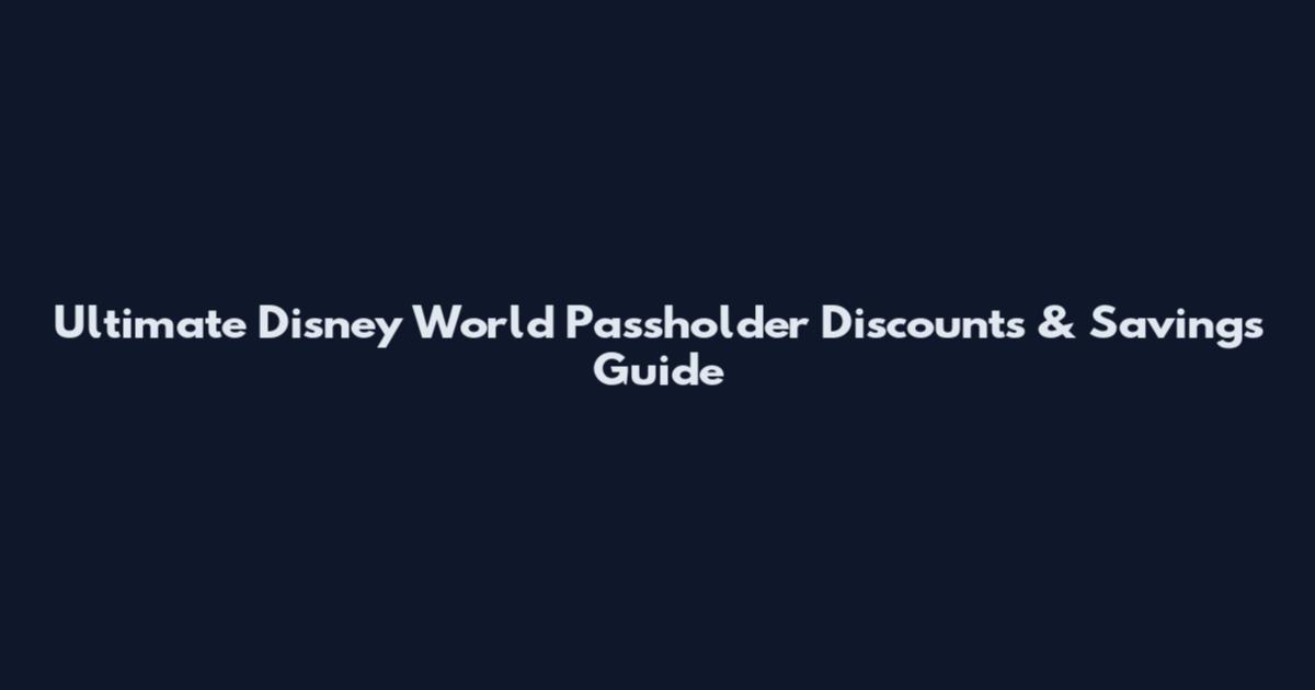 Ultimate Disney World Passholder Discounts & Savings Guide
