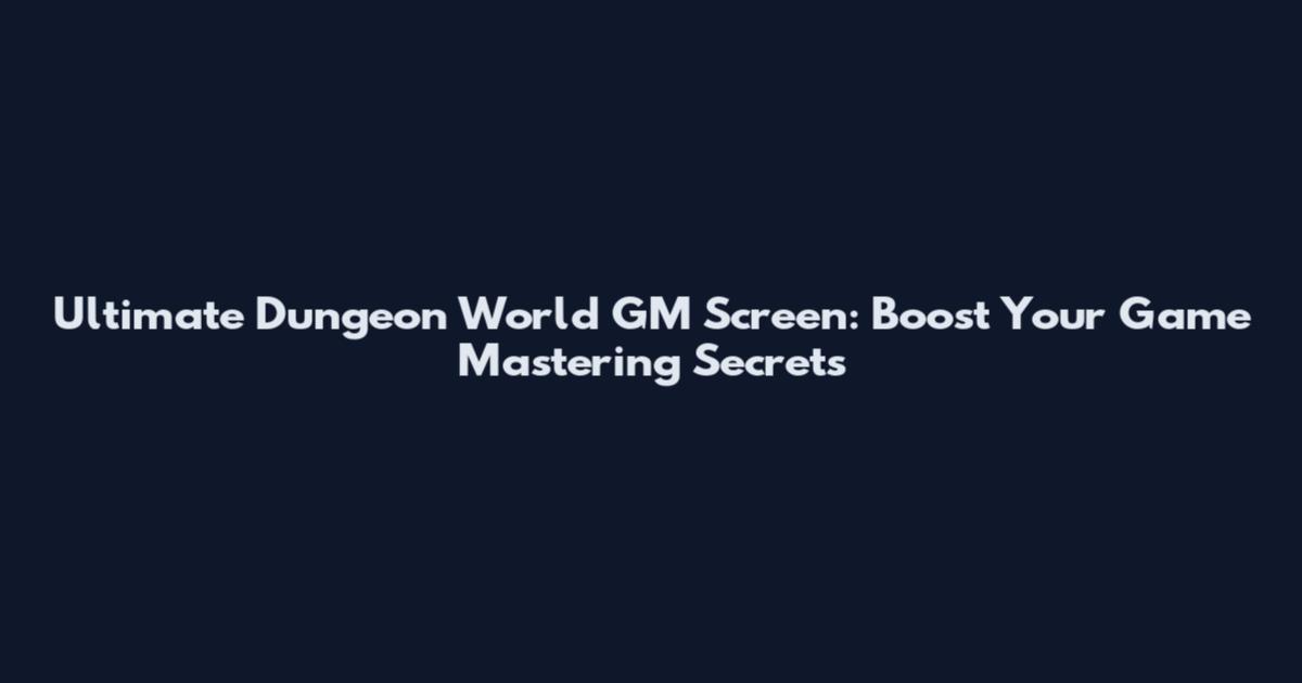 Ultimate Dungeon World GM Screen: Boost Your Game Mastering Secrets
